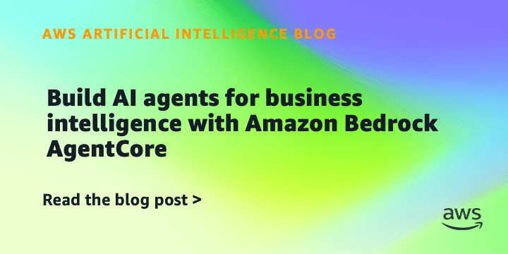 Build AI agents for business intelligence with Amazon Bedrock AgentCore