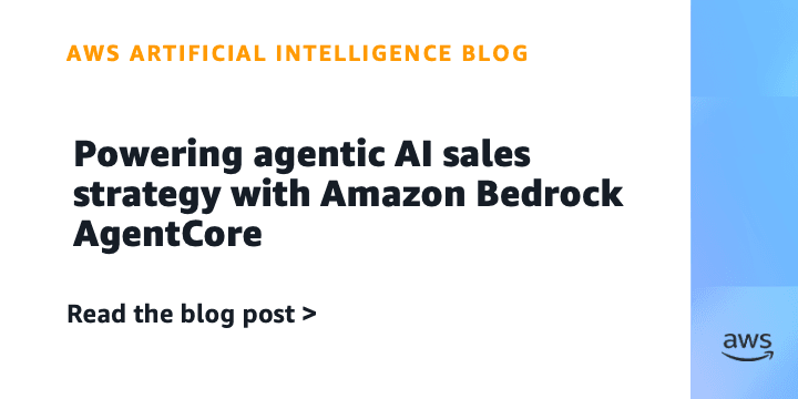 Powering agentic AI sales strategy with Amazon Bedrock AgentCore