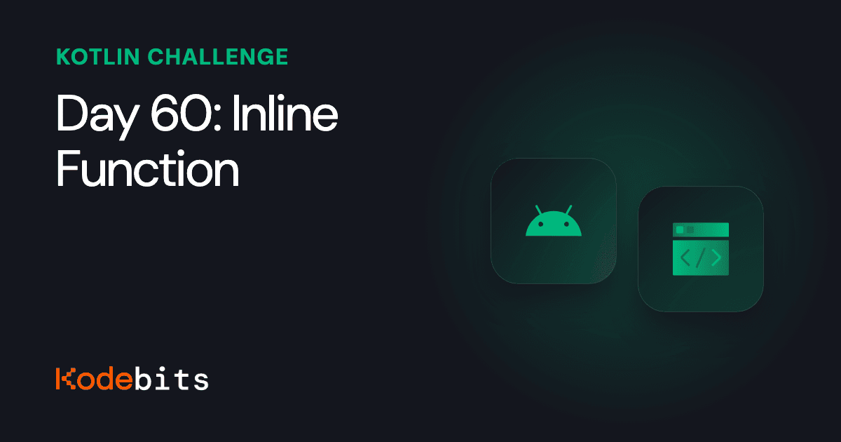 Kodebits Day 60: Inline Function [FREE]