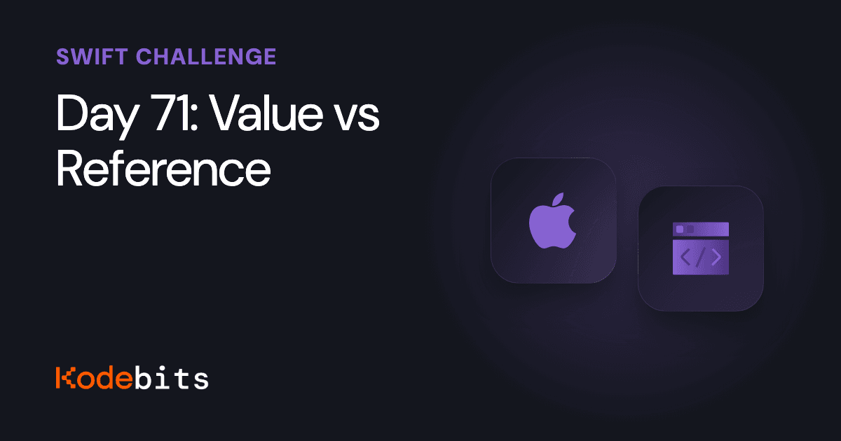 Kodebits Day 71: Value vs Reference [FREE]