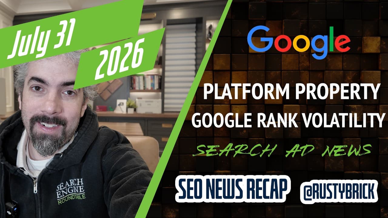 Search News Buzz Video Recap: Google Platform Properties Live, Google Ads Lead Journey Mapping, Microsoft Ads, ChatGPT Ads & More SEO