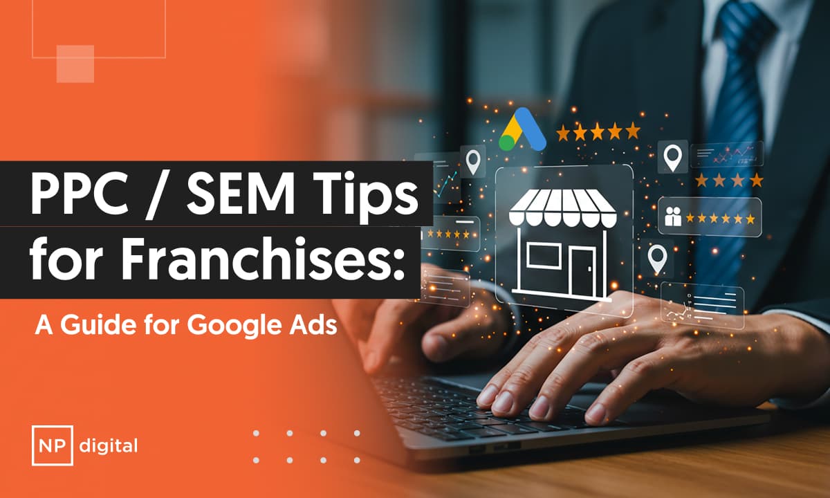 PPC / SEM Tips for Franchises: A Guide for Google Ads