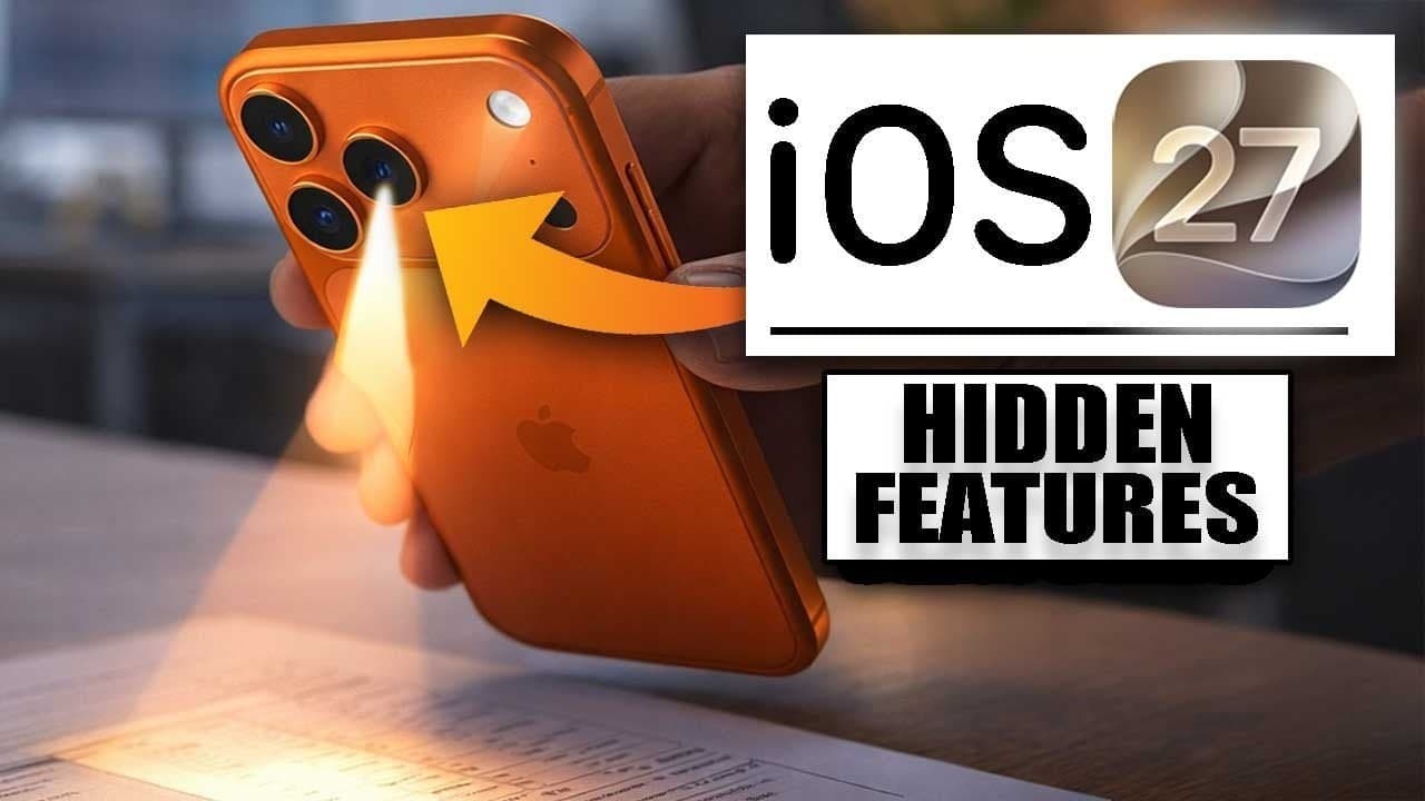 57 Hidden iOS 27 Features Apple Didn’t Mention
