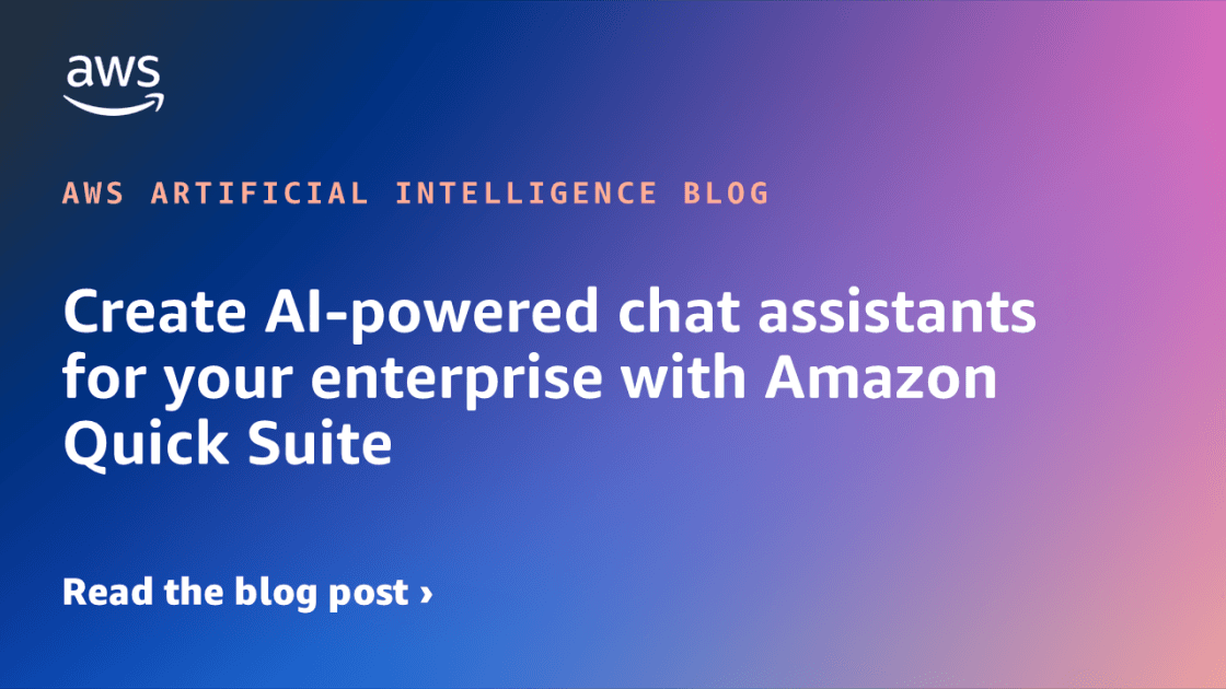 Create AI-powered chat assistants for your enterprise with Amazon Quick Suite