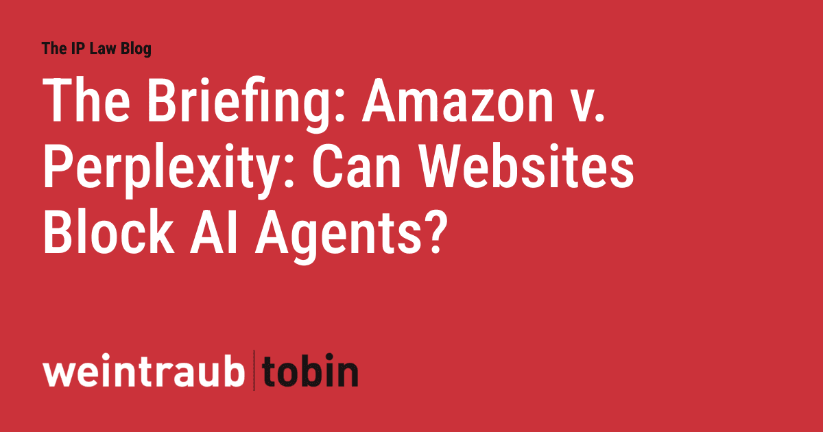 The Briefing: Amazon v. Perplexity: Can Websites Block AI Agents?