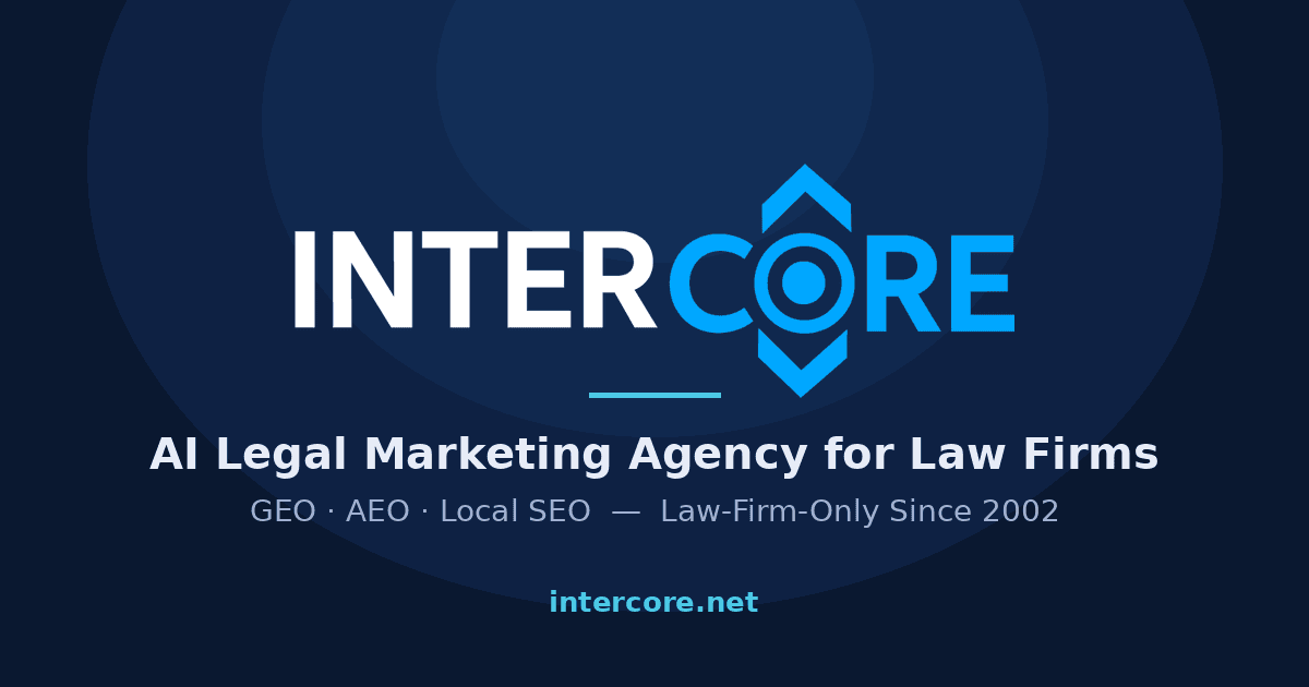 About InterCore — AI Legal Marketing Agency, Law-Firm-Only Since 2002