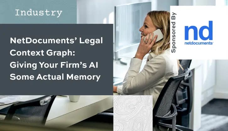 NetDocuments’ Legal Context Graph: Giving Your Firm’s AI Some Actual Memory