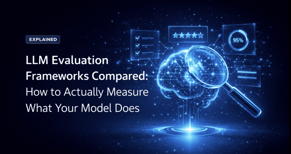LLM Evaluation Frameworks Compared: How to Actually Measure What Your Model Does