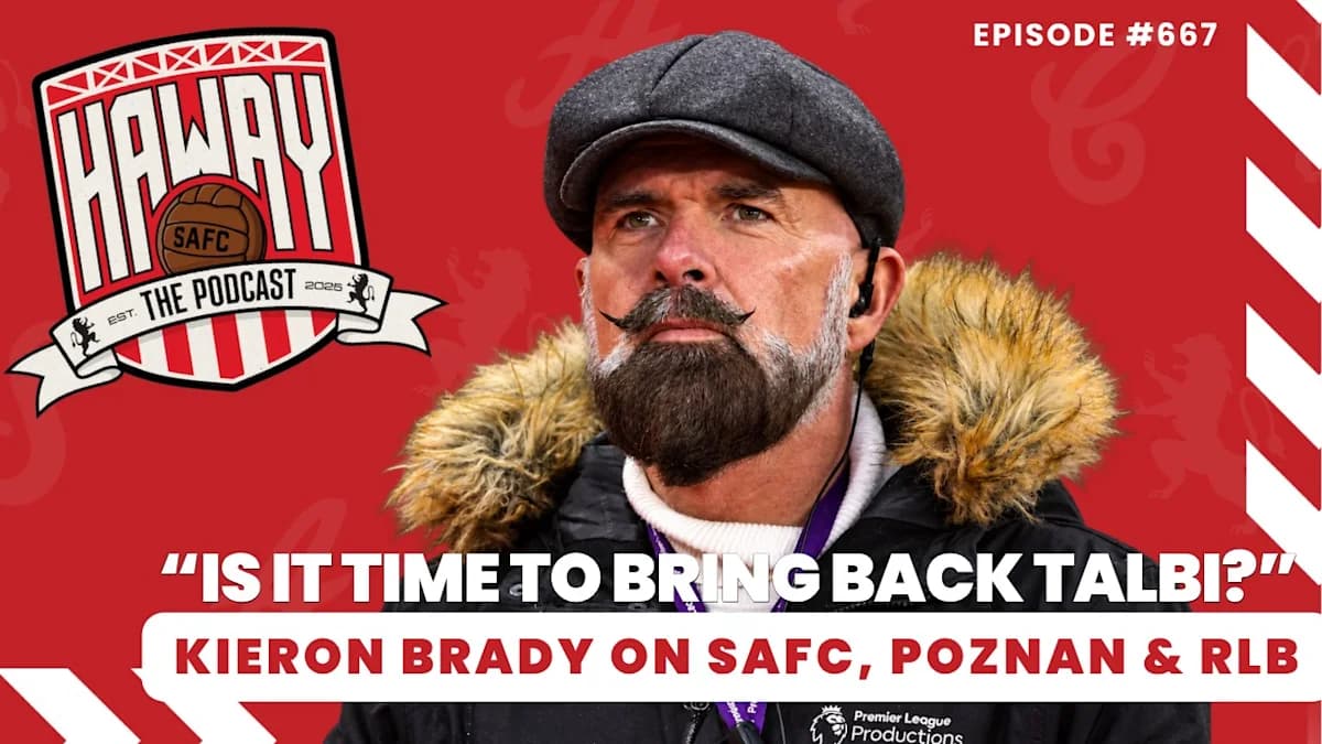 Haway The Podcast | TIME TO BRING BACK TALBI?! | Kieron Brady on Sunderland’s Crucial Week