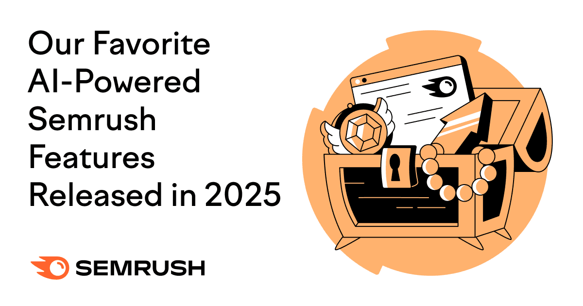 Our Favorite AI-Powered Semrush Features Released in 2025