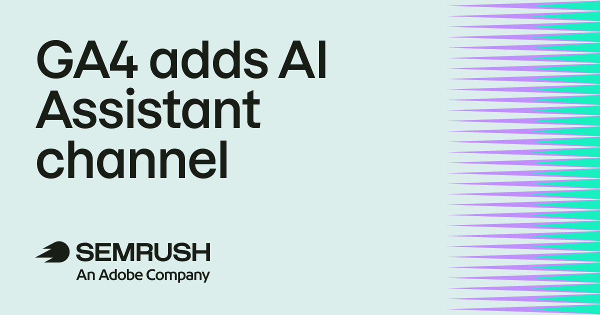 GA4 adds AI Assistant channel for referral tracking
