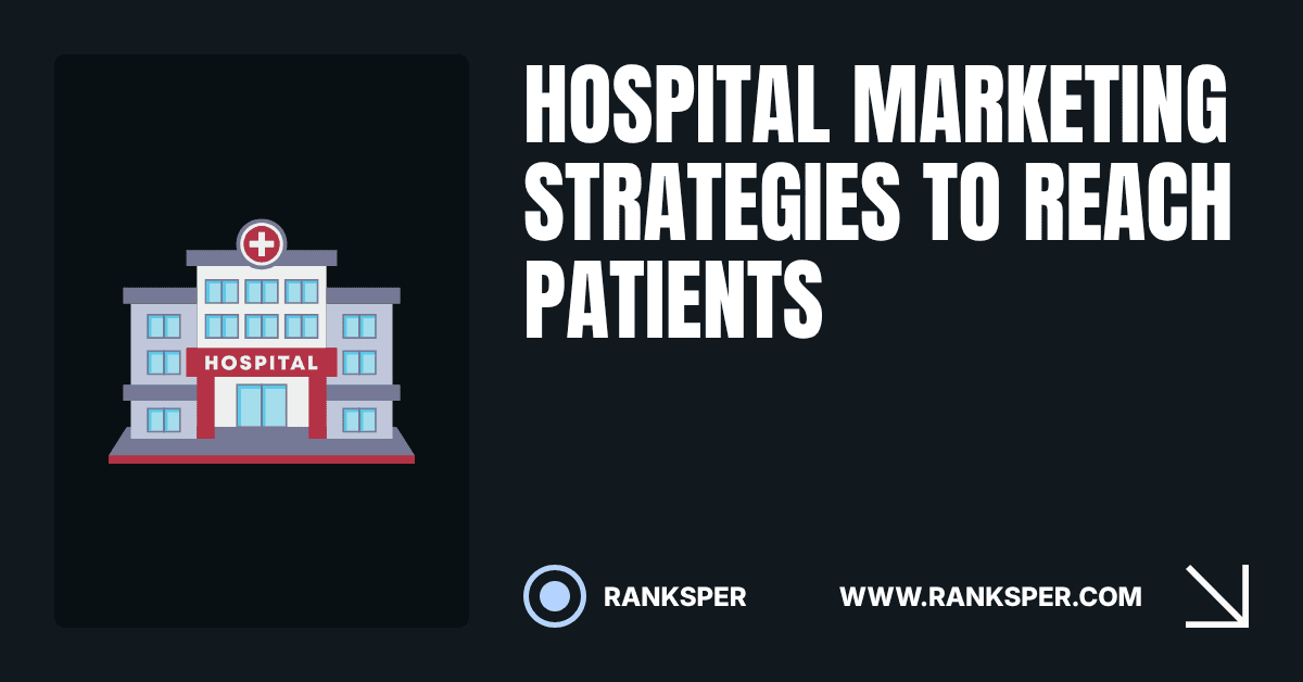 Hospital Marketing: Strategies to Reach Patients in 2026