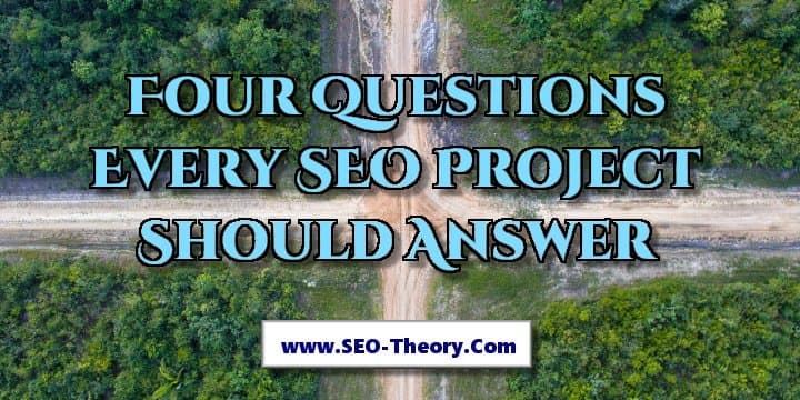 Four Questions Every SEO Project Should Answer